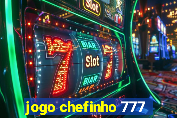 jogo chefinho 777